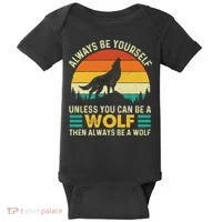 Always Be Yourself Unless You Can Be A Wolf Wolf Lover Baby Bodysuit thumb 0