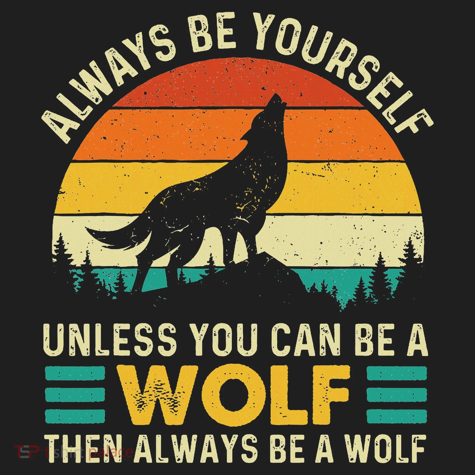 Always Be Yourself Unless You Can Be A Wolf Wolf Lover Hat