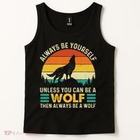 Always Be Yourself Unless You Can Be A Wolf Wolf Lover Tank Top thumb 2