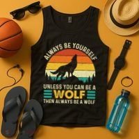 Always Be Yourself Unless You Can Be A Wolf Wolf Lover Tank Top thumb 4