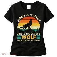 Always Be Yourself Unless You Can Be A Wolf Wolf Lover Women's T-Shirt thumb 0