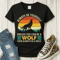 Always Be Yourself Unless You Can Be A Wolf Wolf Lover Women's T-Shirt thumb 3