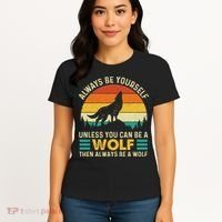 Always Be Yourself Unless You Can Be A Wolf Wolf Lover Women's T-Shirt thumb 4