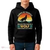 Always Be Yourself Unless You Can Be A Wolf Wolf Lover Kids Hoodie thumb 4