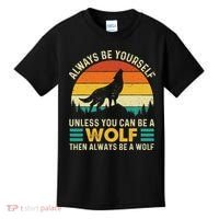 Always Be Yourself Unless You Can Be A Wolf Wolf Lover Kids T-Shirt thumb 0