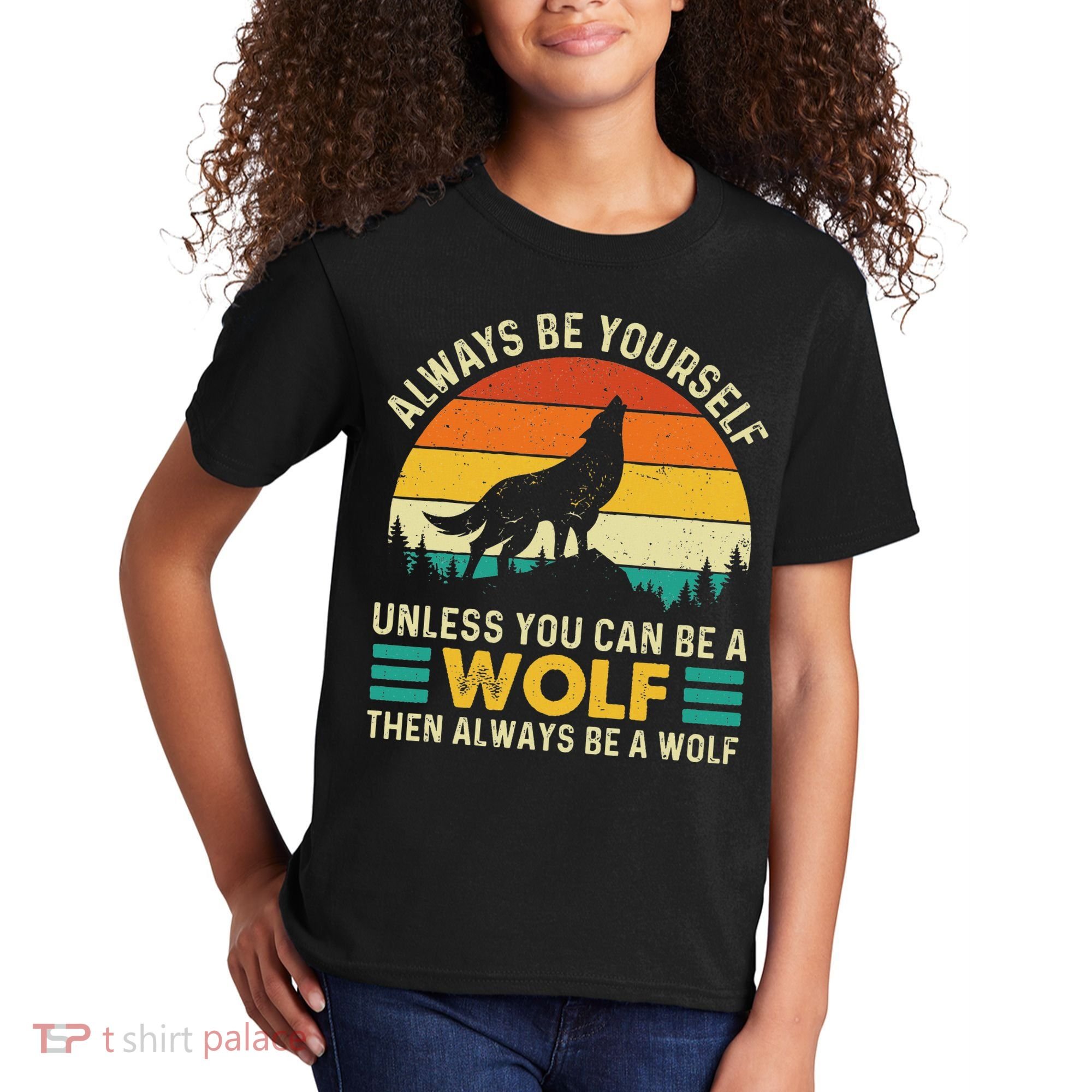 Always Be Yourself Unless You Can Be A Wolf Wolf Lover Kids T-Shirt