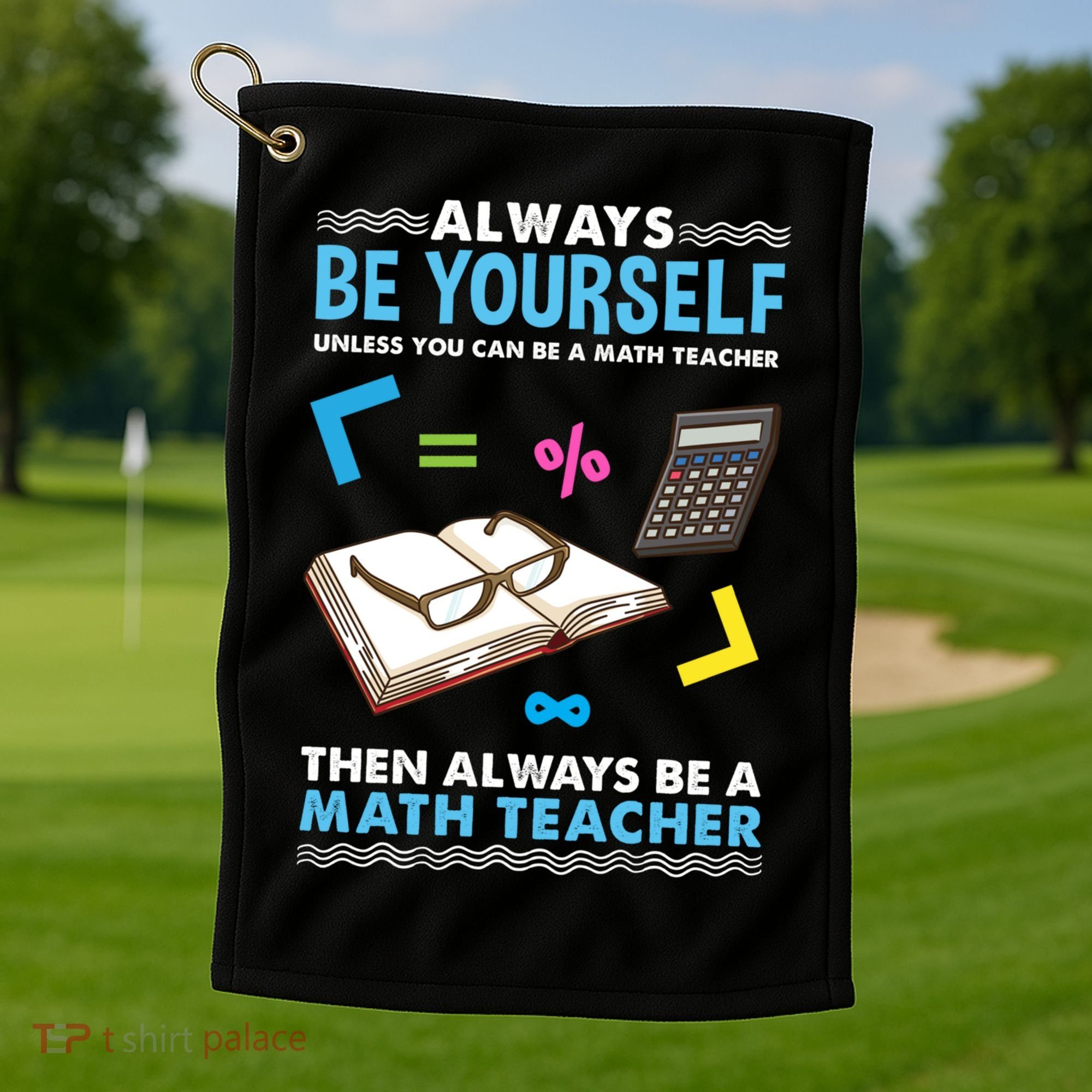 Always Be Yours For Math Teacher Cute Gift Golf Towel