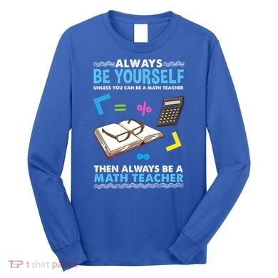 Always Be Yours For Math Teacher Cute Gift Long Sleeve Shirt