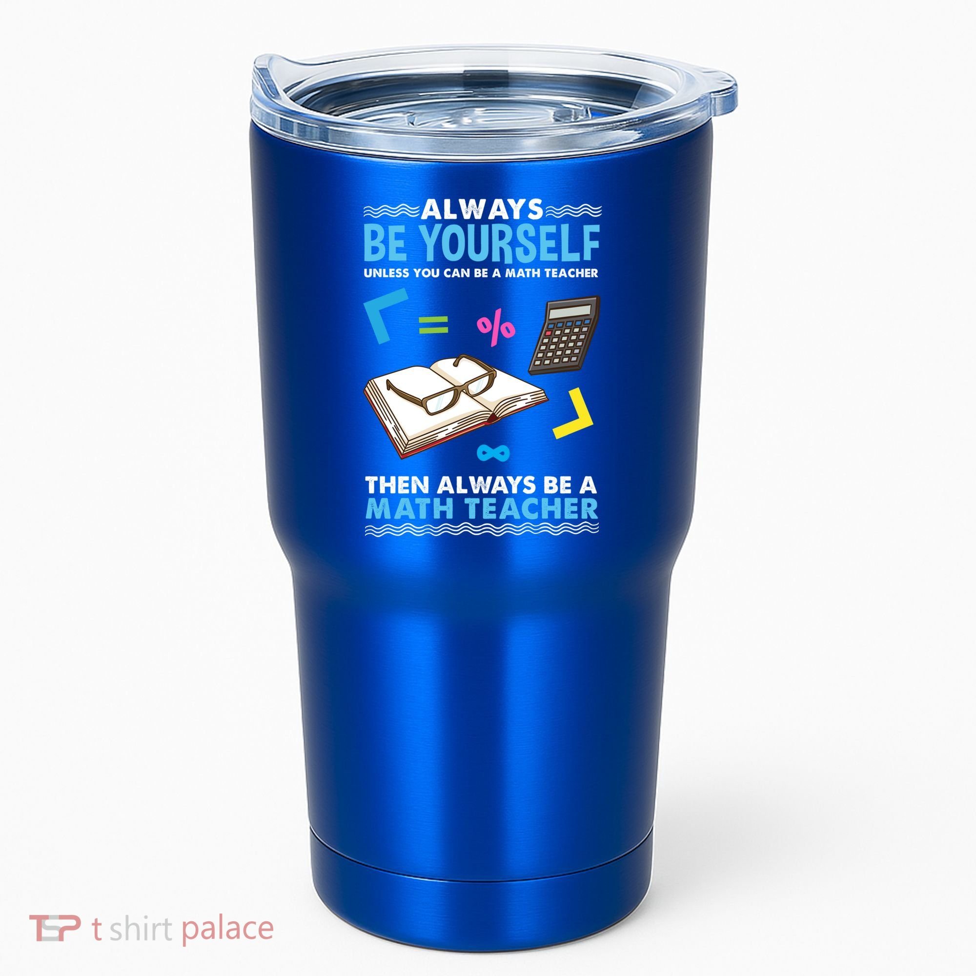 Always Be Yours For Math Teacher Cute Gift Tumbler