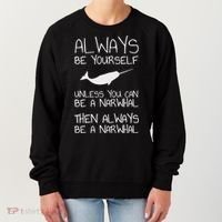 Always Be Yourself Unless You Can Be Narwhal Women's Sweatshirt thumb 0