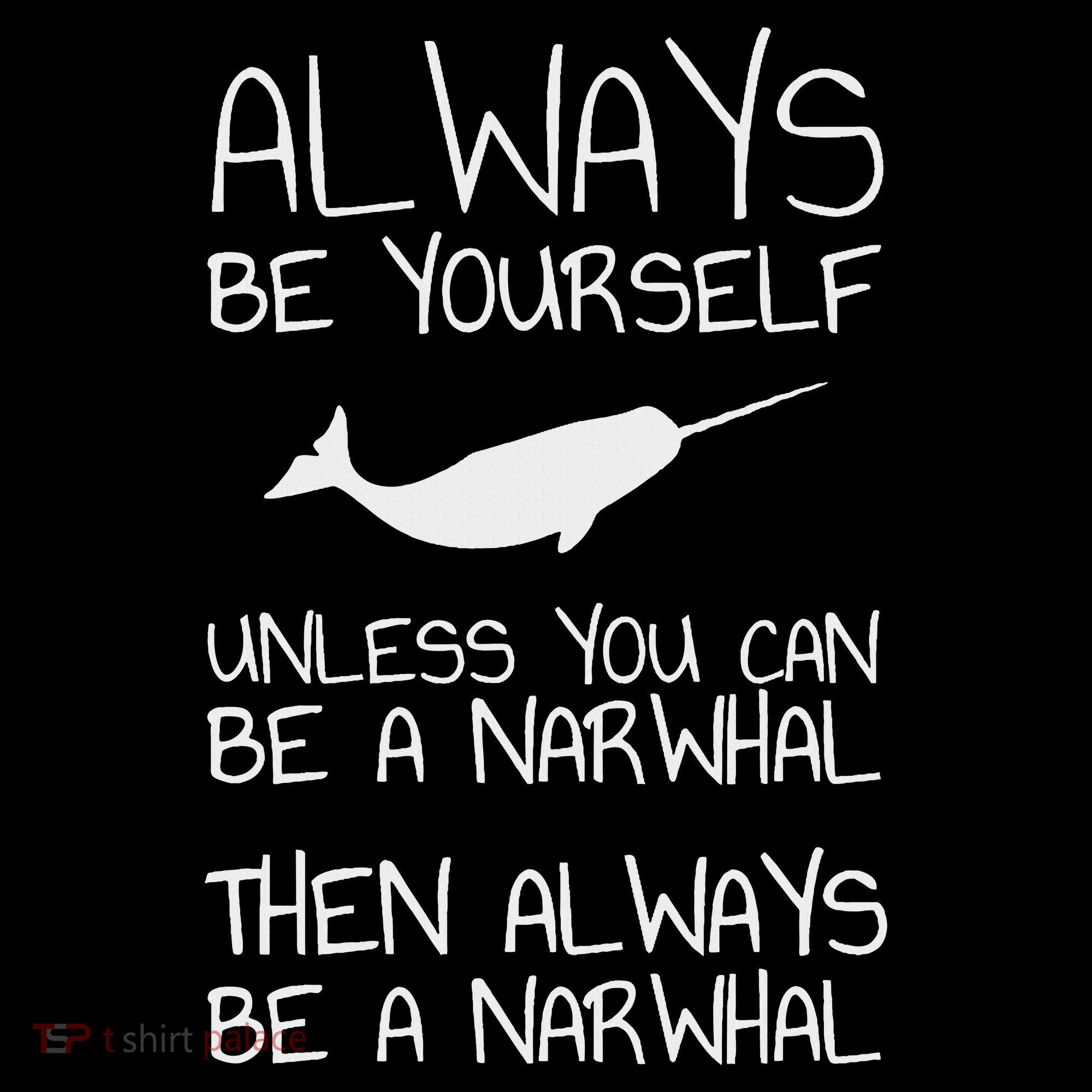 Always Be Yourself Unless You Can Be Narwhal Sweatshirt