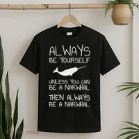 Always Be Yourself Unless You Can Be Narwhal T-Shirt thumb 2