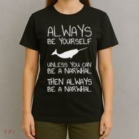Always Be Yourself Unless You Can Be Narwhal T-Shirt thumb 4