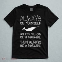 Always Be Yourself Unless You Can Be Narwhal T-Shirt thumb 5