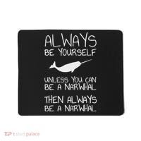 Always Be Yourself Unless You Can Be Narwhal Mousepad thumb 0