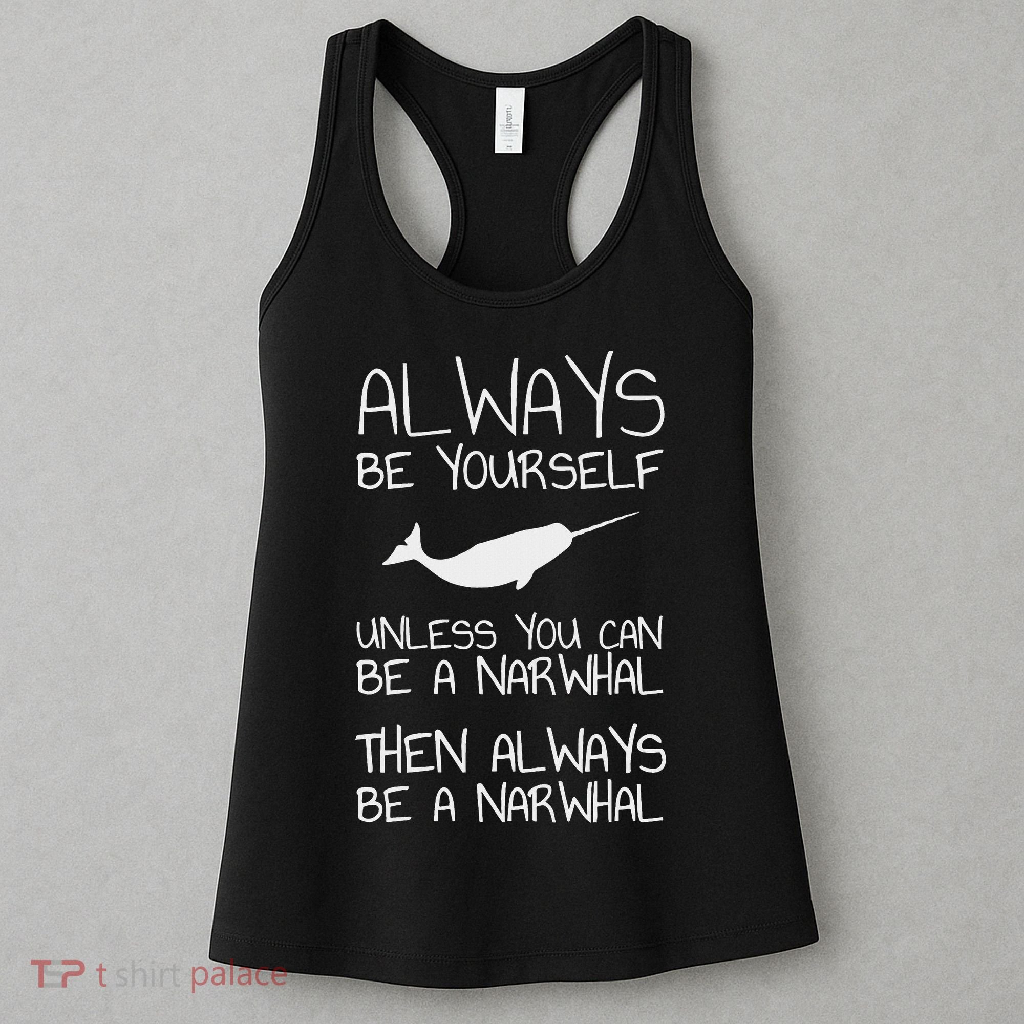 Always Be Yourself Unless You Can Be Narwhal Women's Tank Top