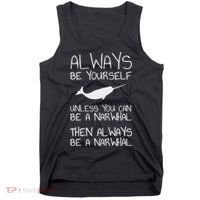 Always Be Yourself Unless You Can Be Narwhal Tank Top thumb 0
