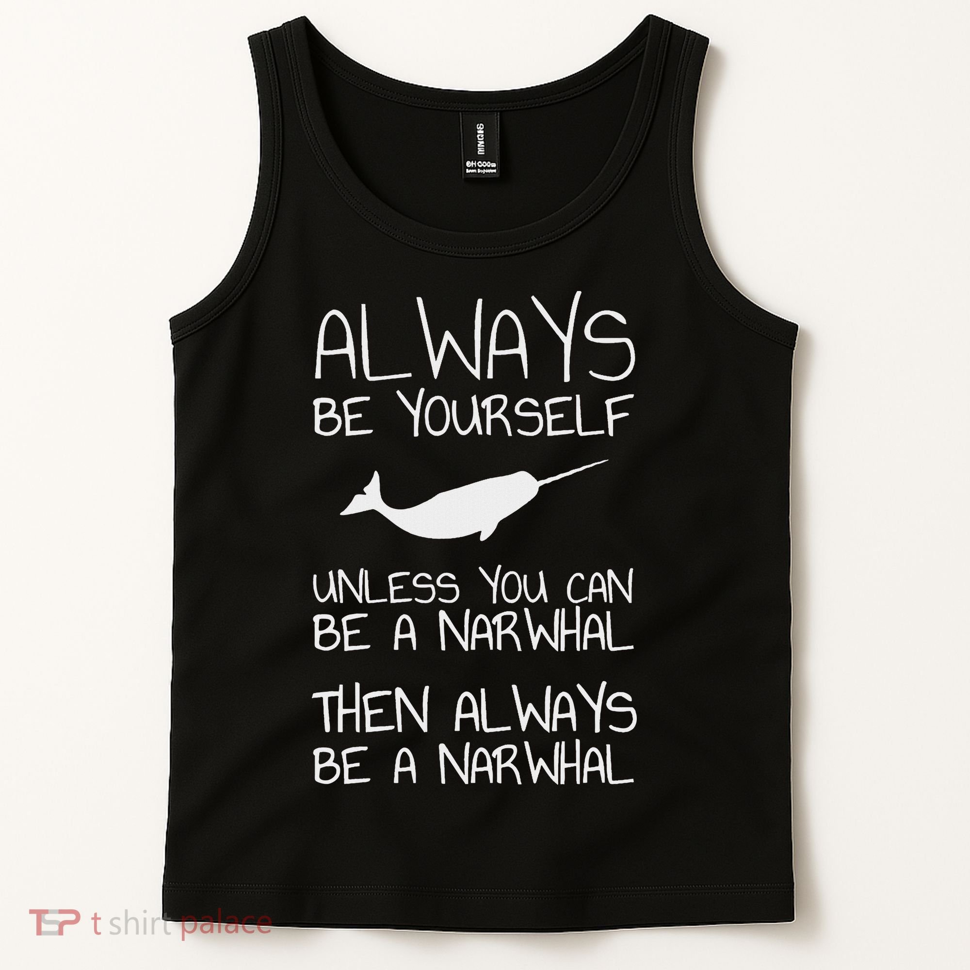 Always Be Yourself Unless You Can Be Narwhal Tank Top
