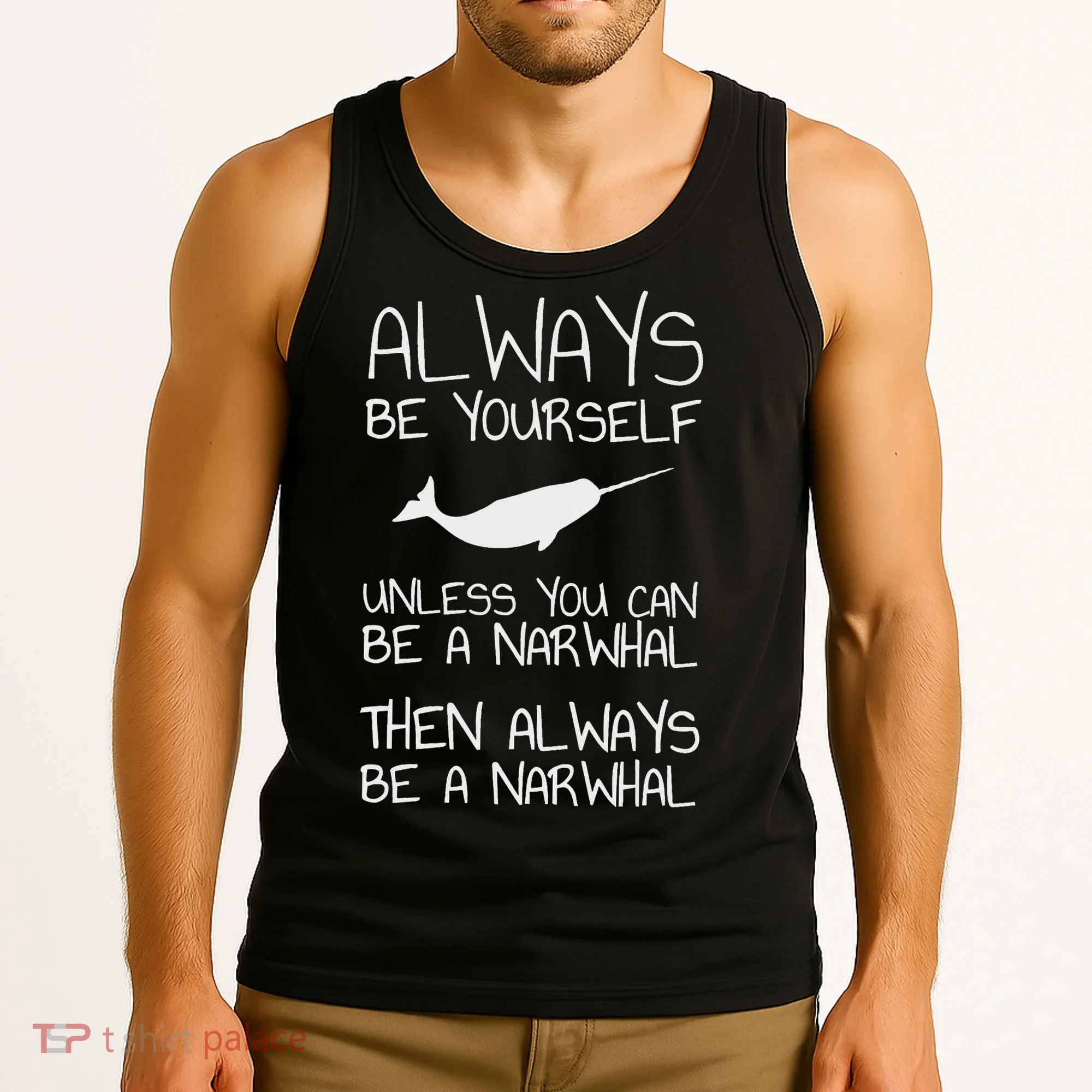 Always Be Yourself Unless You Can Be Narwhal Tank Top