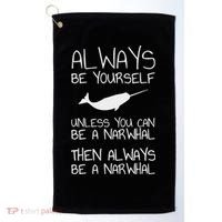 Always Be Yourself Unless You Can Be Narwhal Golf Towel thumb 0