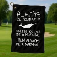 Always Be Yourself Unless You Can Be Narwhal Golf Towel thumb 1