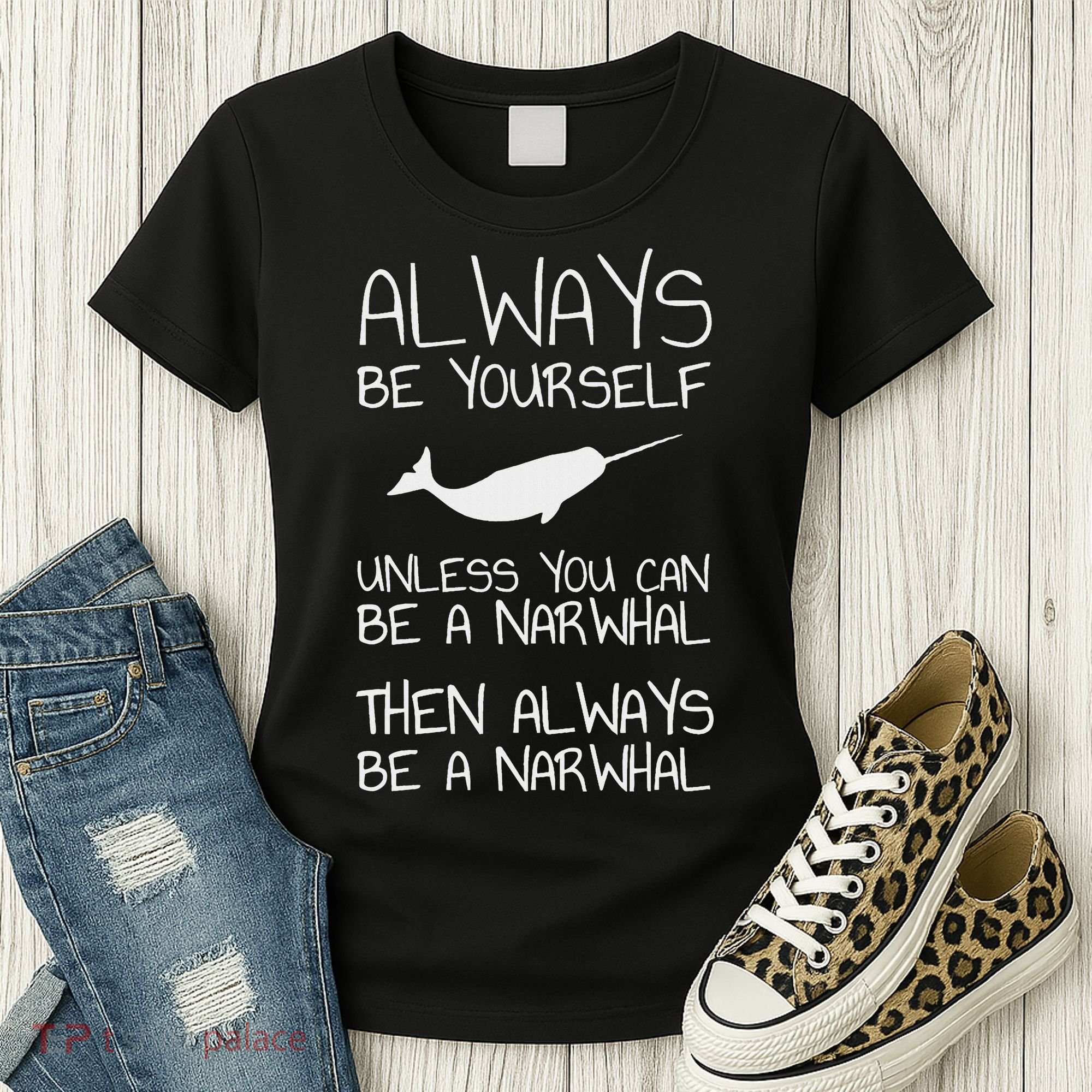 Always Be Yourself Unless You Can Be Narwhal Women's T-Shirt