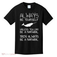 Always Be Yourself Unless You Can Be Narwhal Kids T-Shirt thumb 0