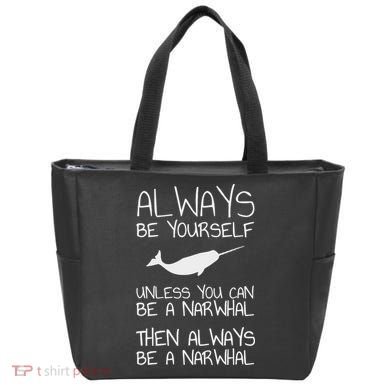 Always Be Yourself Unless You Can Be Narwhal Tote Bag