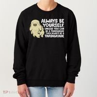 Always Be Yourself Unless You Can Be A Tardigrade Women's Sweatshirt thumb 0