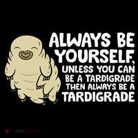 Always Be Yourself Unless You Can Be A Tardigrade Mousepad thumb 1