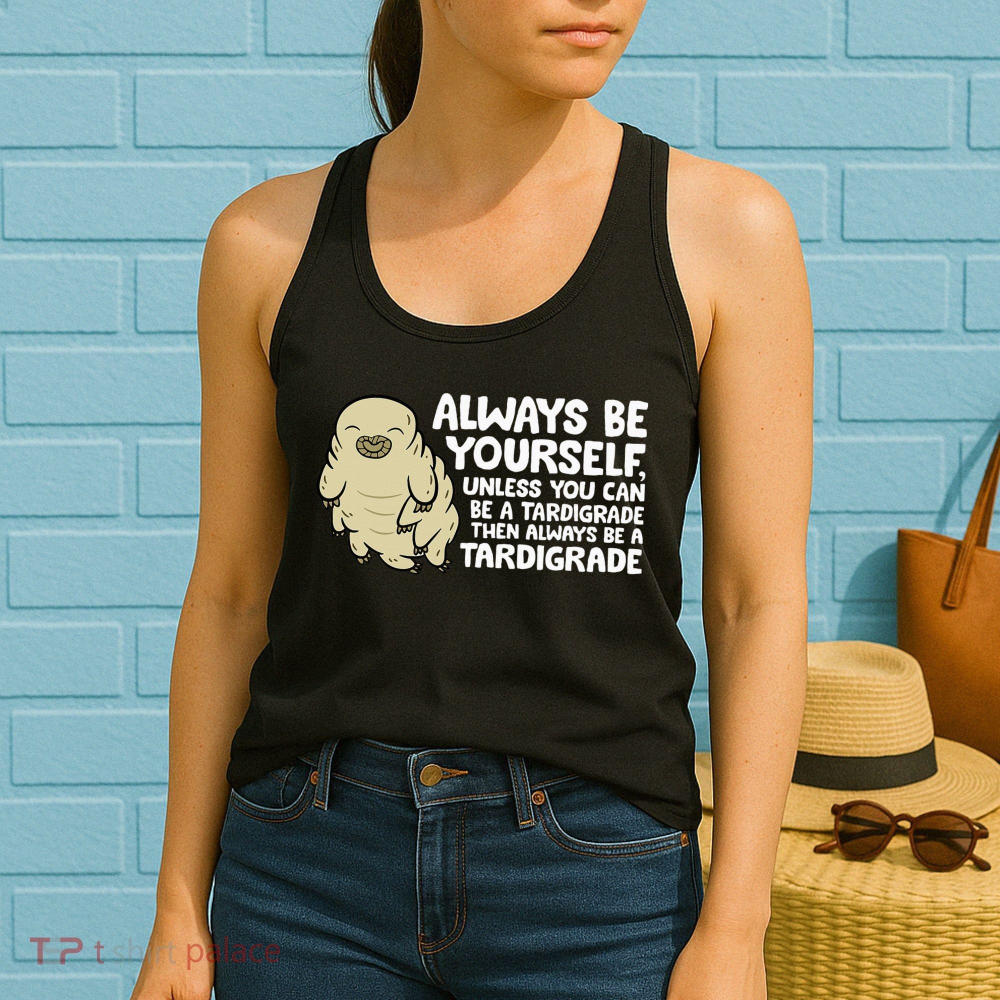 Always Be Yourself Unless You Can Be A Tardigrade Women's Tank Top