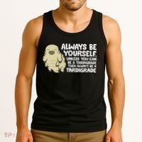 Always Be Yourself Unless You Can Be A Tardigrade Tank Top thumb 3