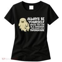 Always Be Yourself Unless You Can Be A Tardigrade Women's T-Shirt thumb 0