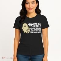 Always Be Yourself Unless You Can Be A Tardigrade Women's T-Shirt thumb 4