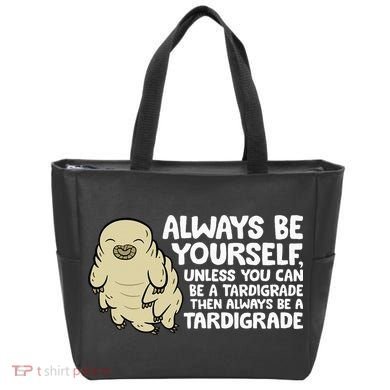 Always Be Yourself Unless You Can Be A Tardigrade Tote Bag