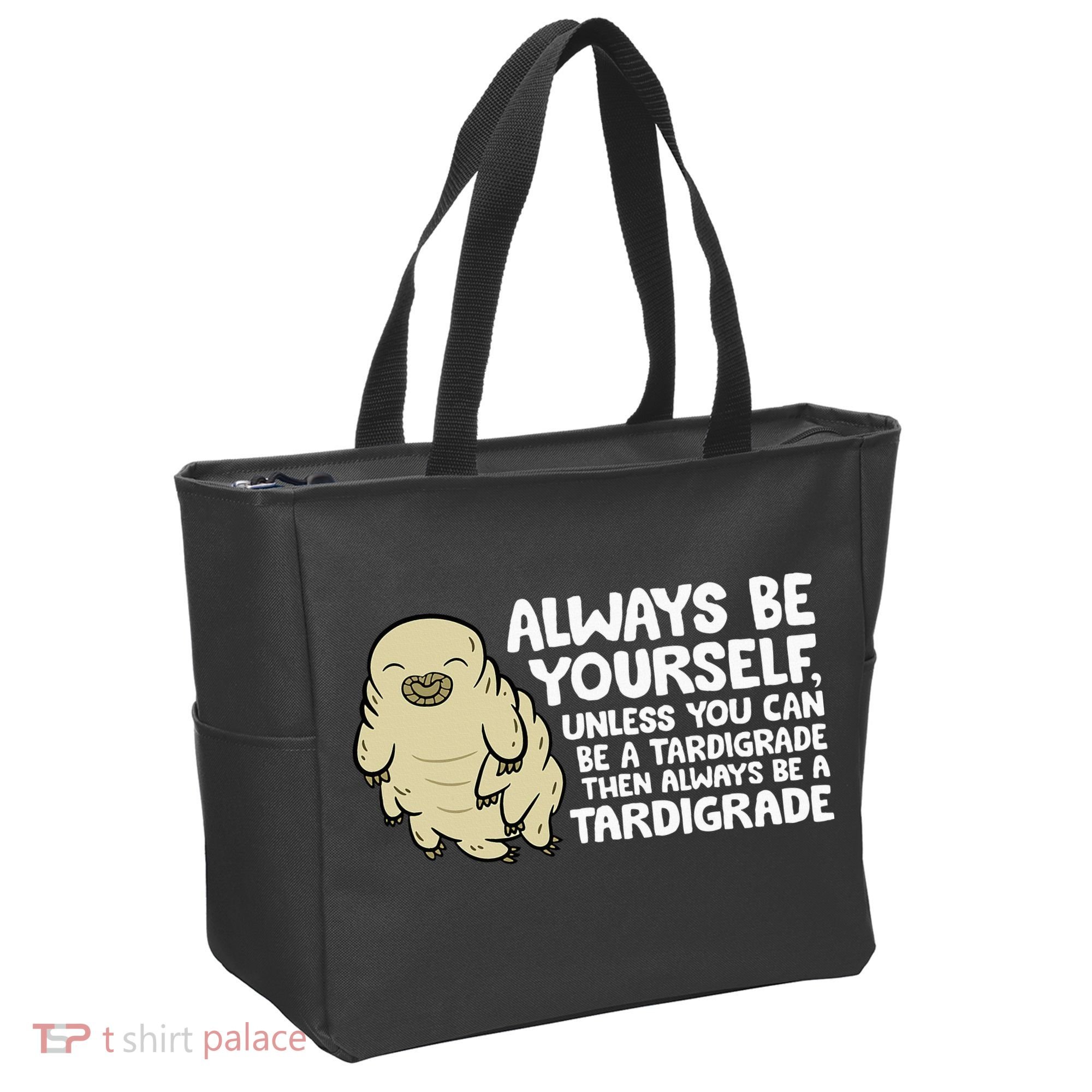 Always Be Yourself Unless You Can Be A Tardigrade Tote Bag