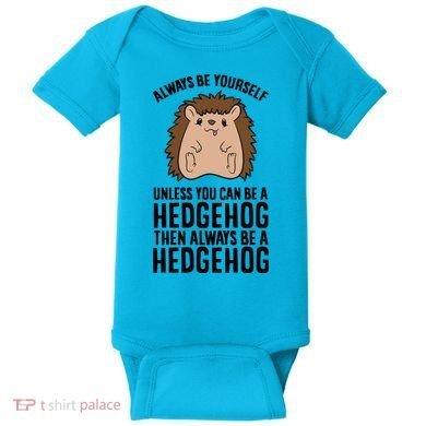 Always Be Yours Unless You Can Be A Hedgehog Cool Gift Baby Bodysuit