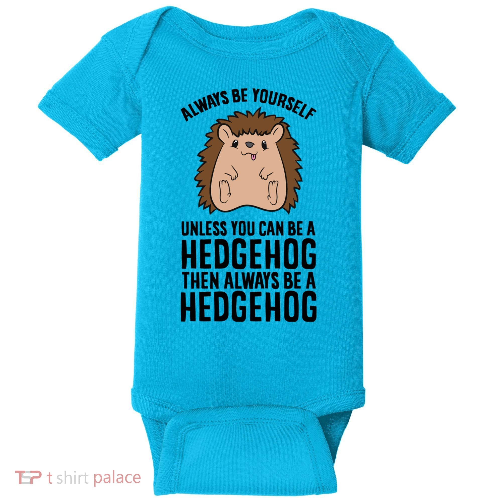 Always Be Yours Unless You Can Be A Hedgehog Cool Gift Baby Bodysuit