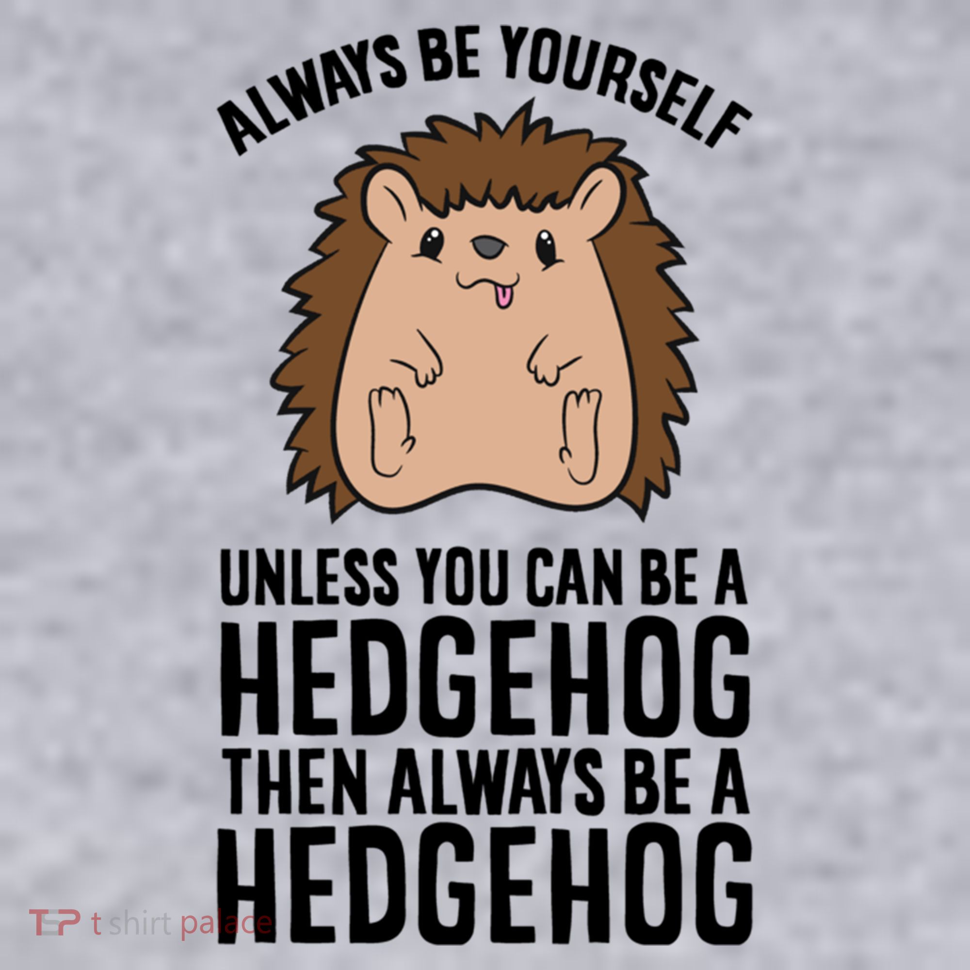 Always Be Yours Unless You Can Be A Hedgehog Cool Gift Women's Sweatshirt