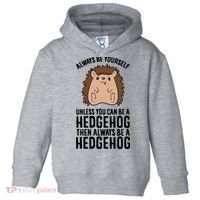 Always Be Yours Unless You Can Be A Hedgehog Cool Gift Toddler Hoodie thumb 0