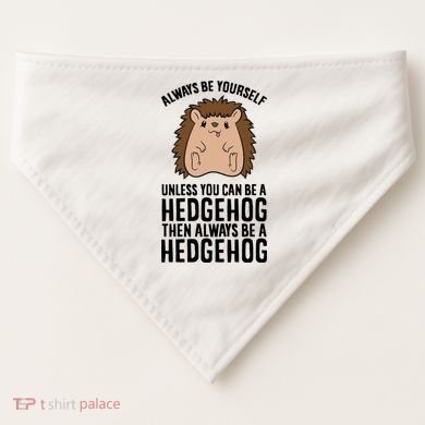 Always Be Yours Unless You Can Be A Hedgehog Cool Gift USA-Made Doggie Bandana