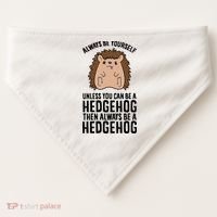 Always Be Yours Unless You Can Be A Hedgehog Cool Gift USA-Made Doggie Bandana thumb 0
