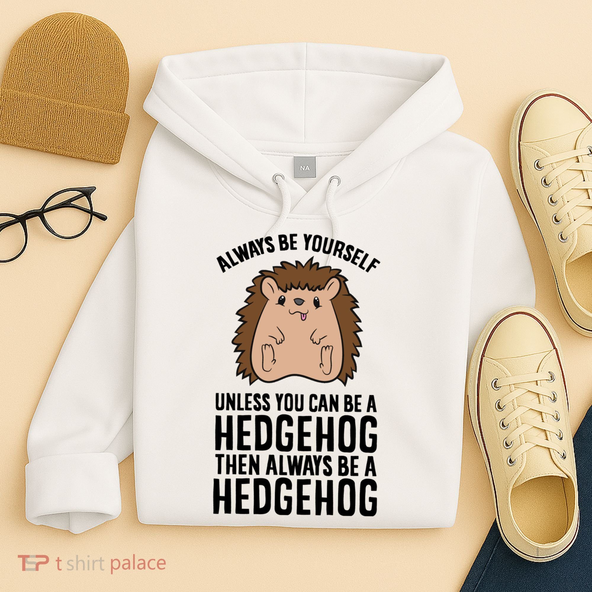 Always Be Yours Unless You Can Be A Hedgehog Cool Gift Hoodie