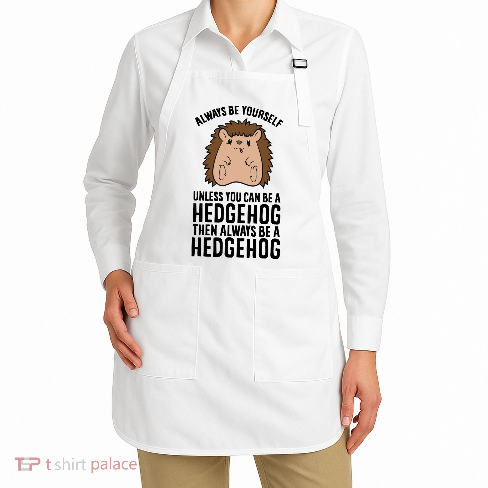 Always Be Yours Unless You Can Be A Hedgehog Cool Gift Apron