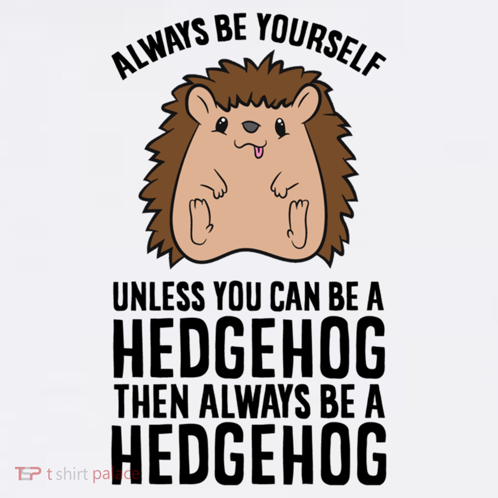 Always Be Yours Unless You Can Be A Hedgehog Cool Gift Sweatshirt