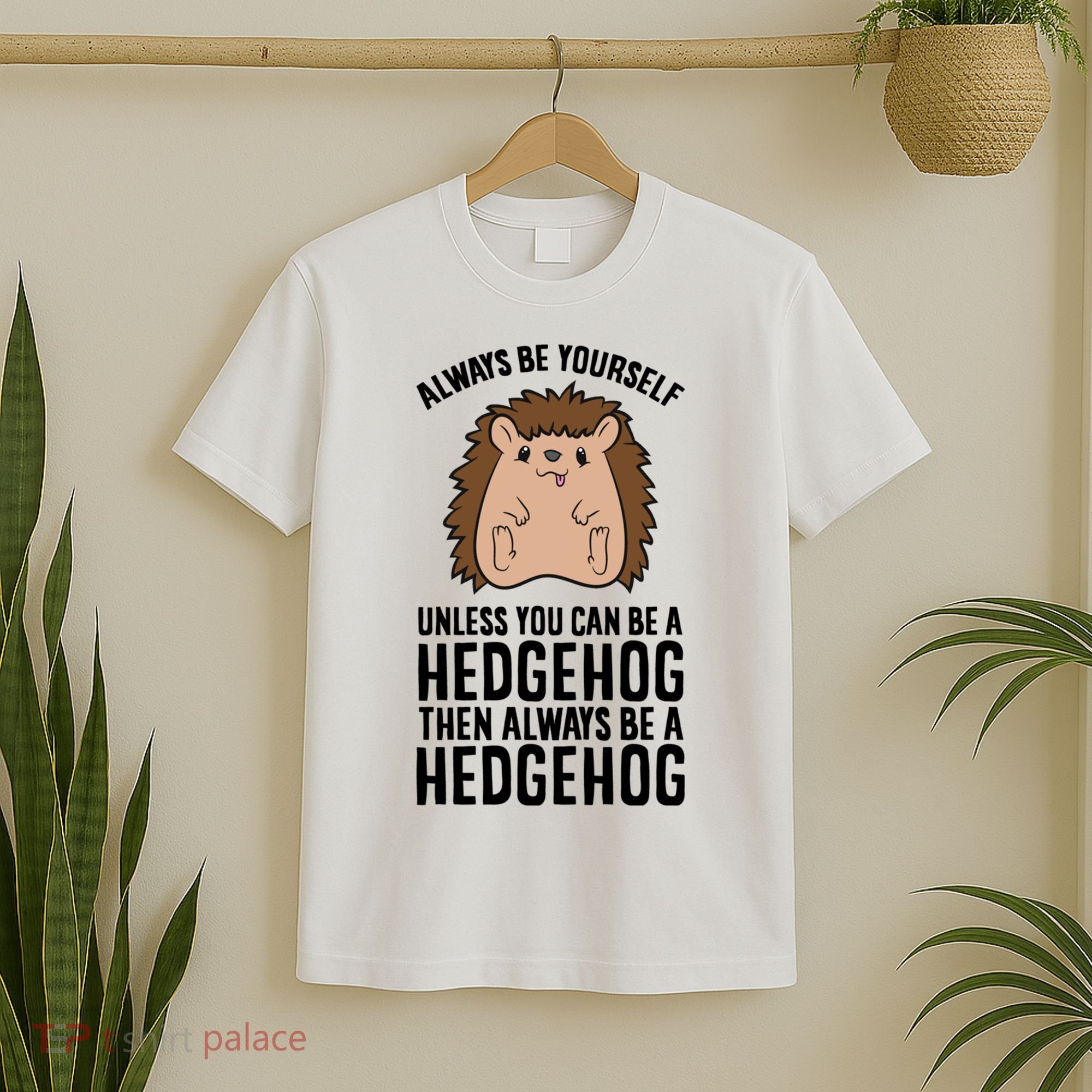 Always Be Yours Unless You Can Be A Hedgehog Cool Gift T-Shirt