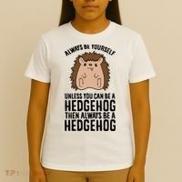 Always Be Yours Unless You Can Be A Hedgehog Cool Gift T-Shirt thumb 4