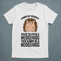 Always Be Yours Unless You Can Be A Hedgehog Cool Gift T-Shirt thumb 5