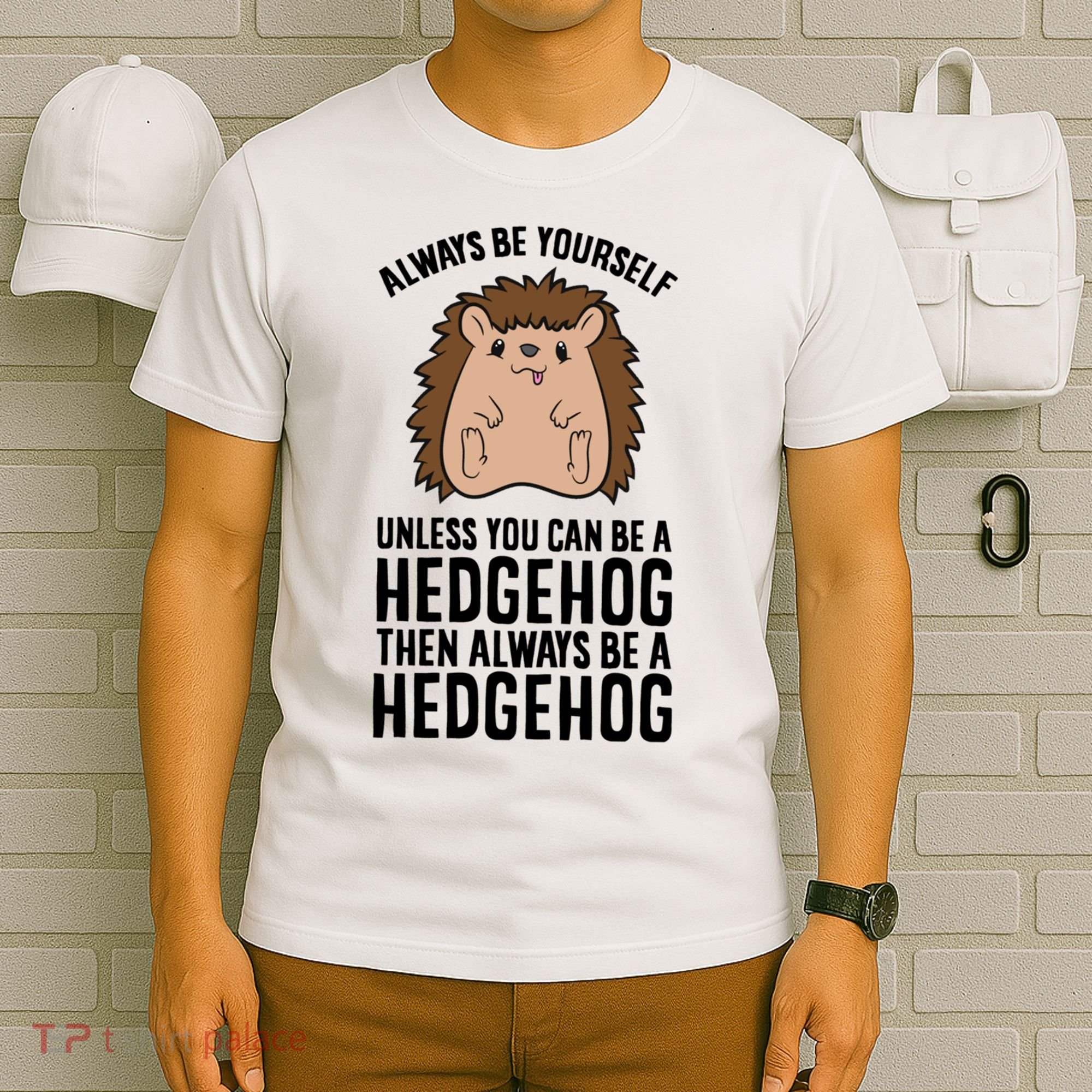 Always Be Yours Unless You Can Be A Hedgehog Cool Gift T-Shirt