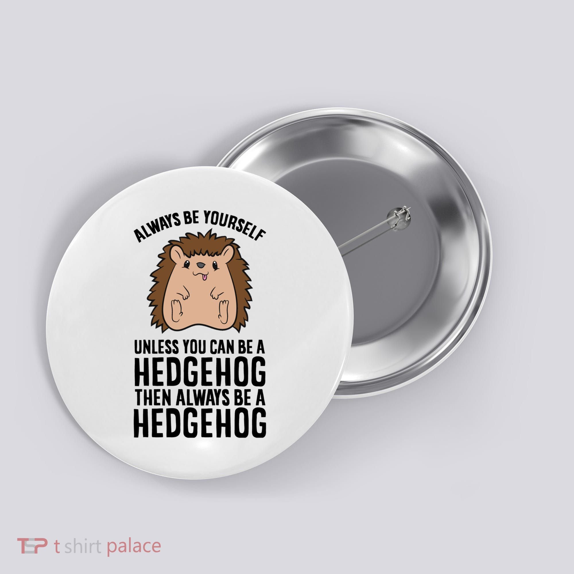 Always Be Yours Unless You Can Be A Hedgehog Cool Gift Button